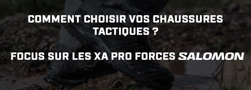 Comment choisir vos chaussures tactiques ? Focus sur les XA PRO FORCES Salomon